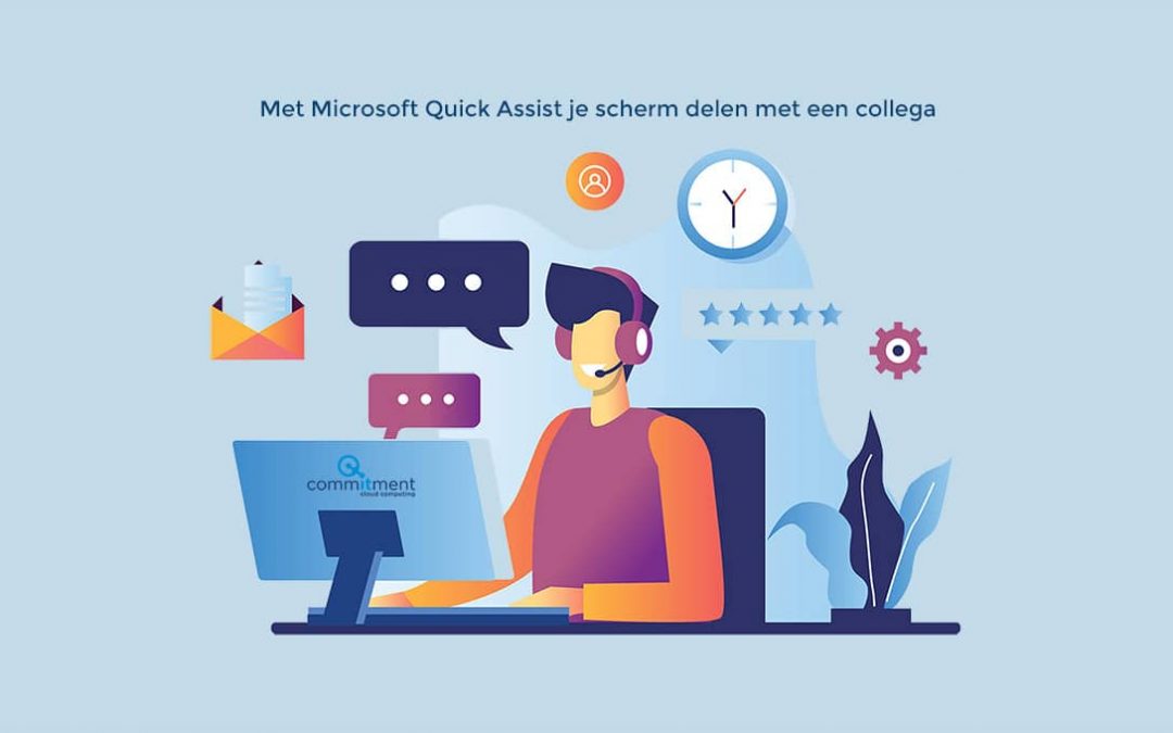 Met Microsoft Quick Assist je scherm delen met een collega. Hulp op afstand.